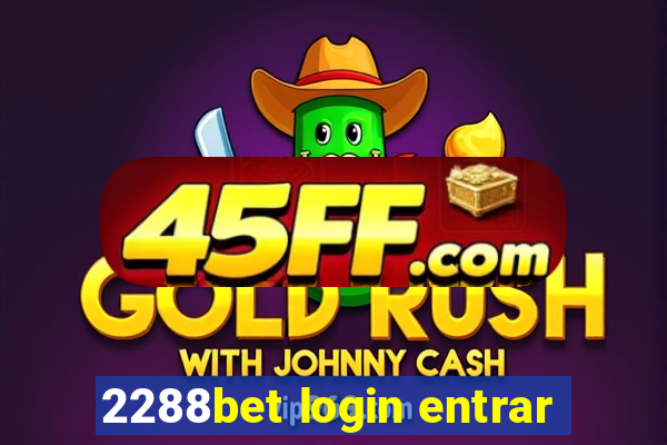 2288bet login entrar